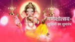 Ganeshotsav Khushiyon Ka Shubharambh 5 Sep 2021 ganpati bappa morya Episode 1